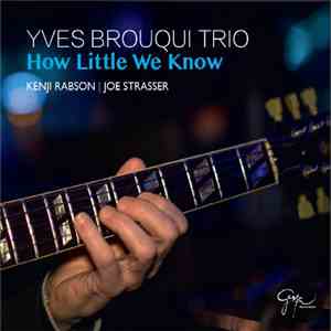 Yves Brouqui Trio - How Little We Know download flac mp3