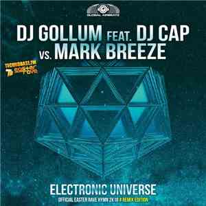 DJ Gollum Feat. DJ Cap Vs. Mark Breeze - Electronic Universe (Easter Rave Hymn 2k18) (Remix Edition) download flac mp3