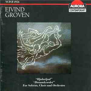 Eivind Groven - "Hjalarljod" / "Draumkvædet" (For Soloists, Choir And Orchestra) download flac mp3