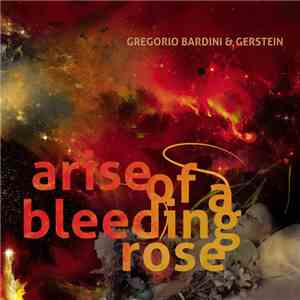 Gregorio Bardini & Gerstein - Arise Of A Bleeding Rose download flac mp3