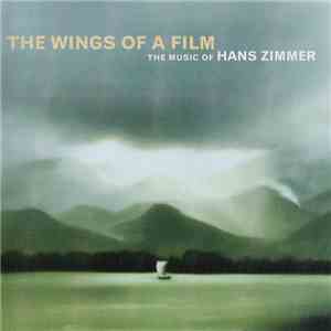 Hans Zimmer - The Wings Of A Film / The Music Of Hans Zimmer download flac mp3