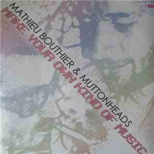 Mathieu Bouthier & Muttonheads - Make Your Own Kind Of Music download flac mp3