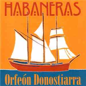 Orfeón Donostiarra - Habaneras download flac mp3