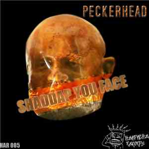 Peckerhead - Shaddap You Face download flac mp3