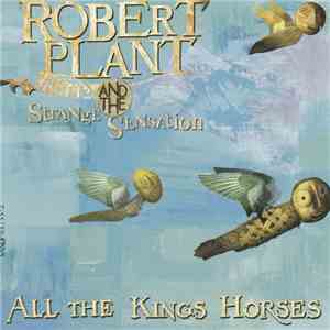 Robert Plant And The Strange Sensation - All The King's Horses download flac mp3