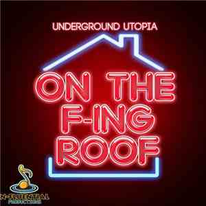 Underground Utopia - On The F-ing Roof download flac mp3
