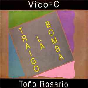 Vico C & Toño Rosario - Traigo La Bomba download flac mp3