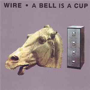Wire - A Bell Is A Cup Until It Is Struck download flac mp3