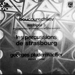 André Boucourechliev / Les Percussions De Strasbourg / Georges Pludermacher - Archipel 3 download flac mp3