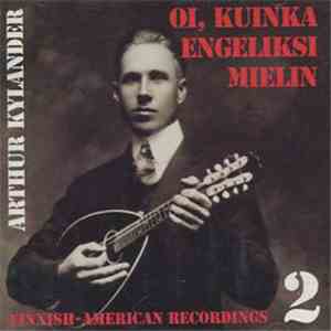 Arthur Kylander - Oi, Kuinka Engeliksi Mielin download flac mp3