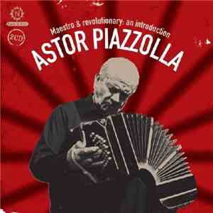 Astor Piazzolla - Maestro & Revolutionary: An Introduction download flac mp3