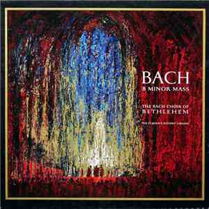 Bach / The Bach Choir Of Bethlehem - B Minor Mass download flac mp3