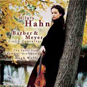 Barber / Meyer - Hilary Hahn, The Saint Paul Chamber Orchestra, Hugh Wolff - Violin Concertos download flac mp3