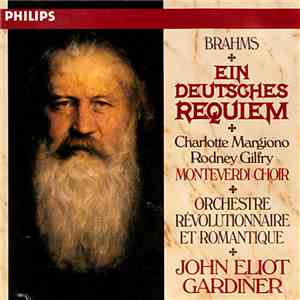 Brahms - Charlotte Margiono, Rodney Gilfry, Monteverdi Choir, Orchestre Révolutionnaire Et Romantique, John Eliot Gardiner - Ein Deutsches Requiem download flac mp3
