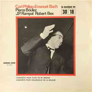 Carl-Philipp-Emanuel Bach - Pierre Boulez, J.P. Rampal, Robert Bex - Concerto Pour Flûte En Ré Mineur - Concerto Pour Violoncelle En La Majeur download flac mp3