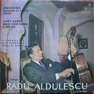 Ceaikovski / Saint – Saëns – Filarmonica Din Timișoara , Dirijor: Al. Șumski , Solist : Radu Aldulescu - Variațiuni Pe O Temă Rococo / Concert Pentru Violoncel Și Orchestră download flac mp3