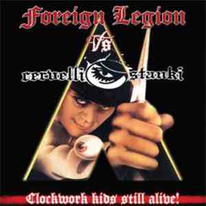Cervelli Stanki / Foreign Legion  - Clockwork Kids Still Alive! download flac mp3