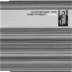 Commander Tom - Kiss Myself Mixes download flac mp3