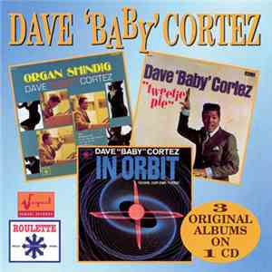 Dave "Baby" Cortez - Organ Shindig / Tweetie Pie / In Orbit download flac mp3