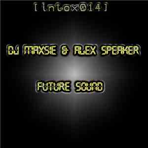 DJ Maxsie & Alex Speaker - Future Sound download flac mp3