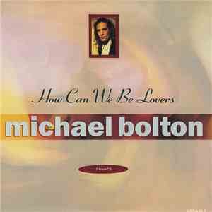 Michael Bolton - How Can We Be Lovers flac mp3 download