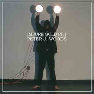 Peter J. Woods - Impure Gold Pt. I download flac mp3