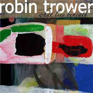 Robin Trower - What Lies Beneath download flac mp3
