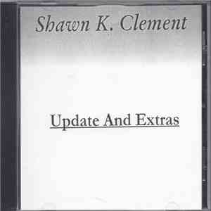 Shawn K. Clement - Updates And Extras download flac mp3