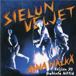 Sielun Veljet - Aina Nälkä - Veljien 20 Pahinta Hittiä download flac mp3