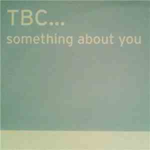 TBC... - Something About You download flac mp3