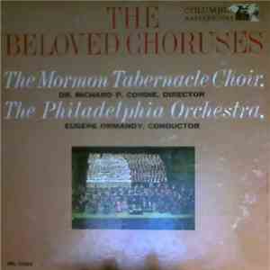 The Mormon Tabernacle Choir, Dr. Richard P. Condie -- The Philadelphia Orchestra, Eugene Ormandy - The Beloved Choruses download flac mp3