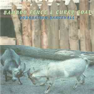 Various - Bamboo Fence & Curry Goat - Foundation Dancehall download flac mp3
