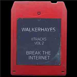 Walker Hayes - 8Tracks, Vol. 2: Break The Internet download flac mp3