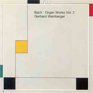 Bach, Gerhard Weinberger - Organ Works Vol. 2 download flac mp3