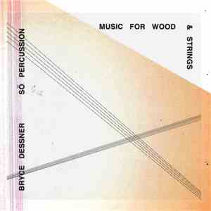 Bryce Dessner - Sō Percussion - Music for Wood and Strings download flac mp3