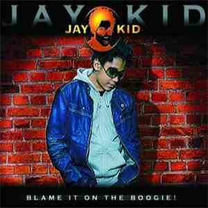 Jay-Kid - Blame It On The Boogie download flac mp3