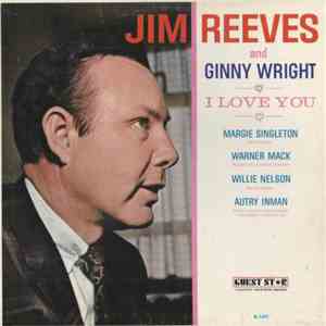 Jim Reeves And Ginny Wright With Margie Singleton With Warner Mack With Willie Nelson With Autry Inman - I Love You download flac mp3