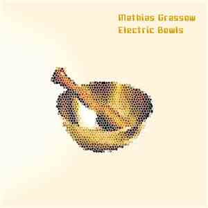 Mathias Grassow - Electric Bowls download flac mp3