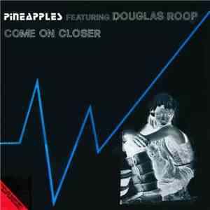 Pineapples Featuring Douglas Roop - Come On Closer download flac mp3
