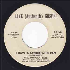 Rev. Morgan Babb - I Have A Father Who Can download flac mp3