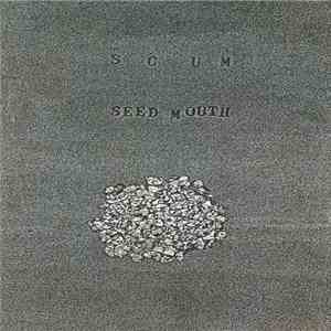 Seed Mouth - Scum download flac mp3