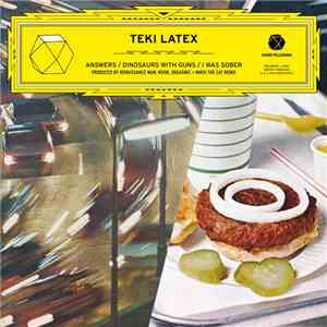 Teki Latex - Answers / Dinosaurs With Guns / I Was Sober download flac mp3