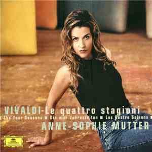Vivaldi - Anne-Sophie Mutter - Le Quattro Stagioni • The Four Seasons • Die Vier Jahreszeiten • Les Quatre Saisons download flac mp3