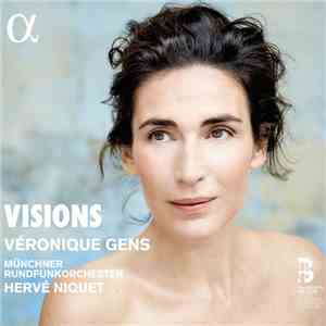 Véronique Gens, Münchner Rundfunkorchester, Hervé Niquet - Visions download flac mp3
