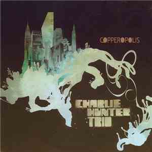 Charlie Hunter Trio - Copperopolis download flac mp3