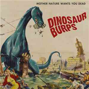 Dinosaur Burps - Mother Nature Wants You Dead download flac mp3