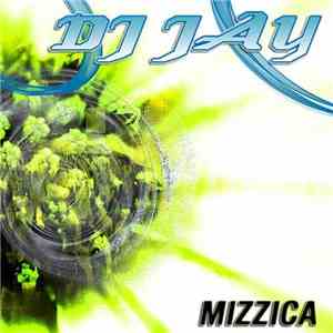 DJ Jay  - Mizzica download flac mp3