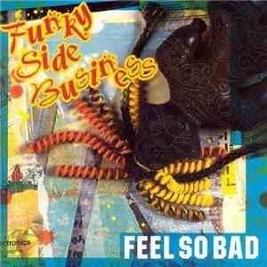Feel So Bad - Funky Side Business download flac mp3