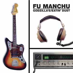 Fu Manchu - Godzilla's / Eatin' Dust download flac mp3