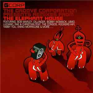 Groove Corporation - The Groove Corporation Presents Remixes From The Elephant House download flac mp3